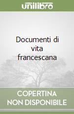 Documenti di vita francescana libro