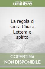 La regola di santa Chiara. Lettera e spirito libro