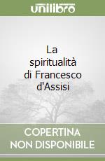 La spiritualità di Francesco d'Assisi libro