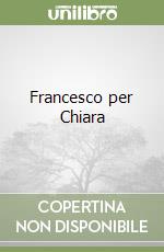 Francesco per Chiara libro