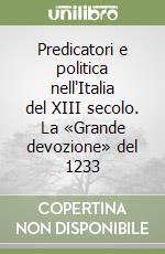 Predicatori e politica nell'Italia del XIII secolo. La «Grande devozione» del 1233