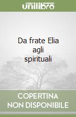 Da frate Elia agli spirituali libro