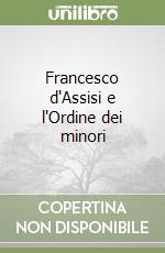 Francesco d'Assisi e l'Ordine dei minori libro