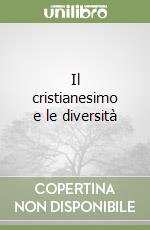 Il cristianesimo e le diversità libro