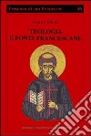 Teologia e fonti francescane. Indicazioni di metodo libro