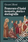 Francesco d'Assisi. Memoria, storia e storiografia libro di Miccoli Giovanni