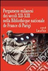 Pergamene milanesi dei secoli XII-XIII nella Biblioteque nationale de France di Parigi libro