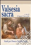 Valsesia sacra. Studi per Franca Tonella Regis libro