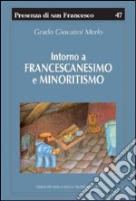 Intorno a francescanesimo e minoritismo. Cinque studi e un'appendice