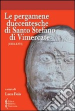 Le Pergamene duecentesche di santo Stefano di Vimercate (1234-1273) libro