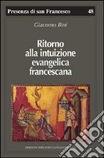 Ritorno alla intuizione evangelica francescana libro