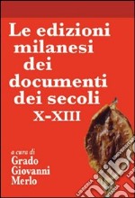 Le edizioni milanesi dei documenti dei secoli X-XIII libro