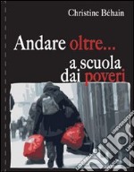 Andare oltre... a scuola dei poveri libro