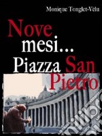 Nove mesi. Piazza San Pietro libro