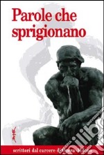 Parole che sprigionano. Scrittori dal carcere di Opera-Milano libro