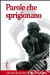 Parole che sprigionano. Scrittori dal carcere di Opera-Milano libro