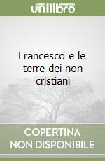 Francesco e le terre dei non cristiani libro