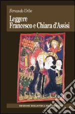 Leggere Francesco e Chiara D'Assisi libro