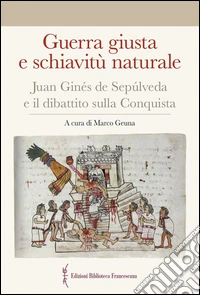 Guerra giusta e schiavitù naturale. Juan Ginés de Sepúlveda ed il dibattito sulla Conquista