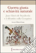 Guerra giusta e schiavitù naturale. Juan Ginés de Sepúlveda ed il dibattito sulla Conquista libro