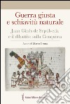 Guerra giusta e schiavitù naturale. Juan Ginés de Sepúlveda ed il dibattito sulla Conquista libro