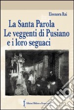 La Santa Parola. Le veggenti di Pusiano e i loro seguaci