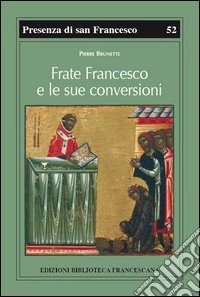 Frate Francesco e le sue conversioni libro