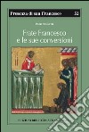 Frate Francesco e le sue conversioni libro