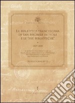 La biblioteca francescana di San Michele in Isola e le «sue biblioteche» (1829-2008) libro