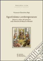 Agostinismo contemporaneo. Natura e valore del pensiero nella filosofia di Maurice Blondel libro