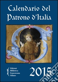 Calendario del patrono d'Italia 2015 libro