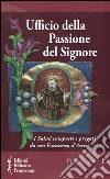 Ufficio della passione del Signore libro di Francesco d'Assisi (san)