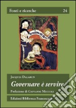 Governare è servire. Saggio di democrazia medievale libro