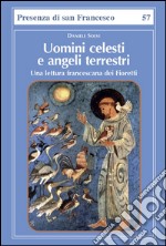 Uomini celesti e angeli terrestri. Una lettura francescana dei Fioretti libro