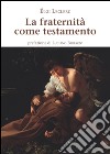 La fraternità come testamento libro di Leclerc Éloi