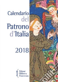 Calendario del patrono d'Italia 2018 libro
