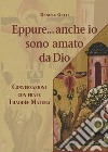 Eppure... anche io sono amato da Dio. Conversazioni con frate Thaddée Matura libro