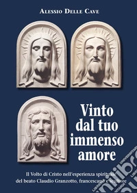 Il Volto di Cristo nell'esperienza spirituale del beato Claudio Granzotto, francescano e scultore