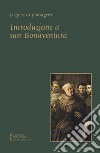 Introduzione a san Bonaventura. Nuova ediz. libro