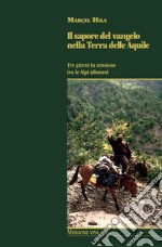 Il sapore del Vangelo nella Terra delle Aquile. Tre giorni in missione tra le Alpi albanesi libro