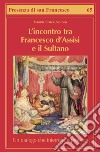 L'incontro tra Francesco d'Assisi e il Sultano. Un dialogo che interroga e provoca libro