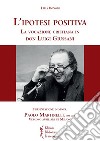 L'ipotesi positiva. La vocazione cristiana in don Luigi Giussani libro di Bonomi Lilia