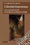 L'identità francescana. Contenuti fondamentali del carisma di san Francesco d'Assisi libro di Uribe Fernando