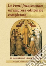 Le Fonti francescane: un'impresa editoriale completata. In memoriam di Giovanni Miccoli libro