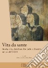 Vita da sante. Storia, arte, devozione fra Lazio e Abruzzo nei secoli X-XVI libro