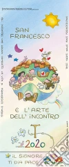 Calendario murale 2020. San Francesco e l'arte dell'incontro libro