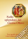 Nello splendore del giorno ottavo. Uno sguardo cristiano verso la nostra ultima Meta libro