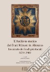 L'archivio storico dei frati Minori in Abruzzo. Inventario dei fondi provinciali (1255-1946) libro