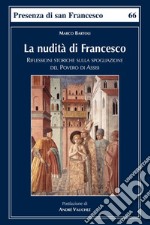 La nudità di Francesco. Riflessioni storiche sulla spogliazione del Povero di Assisi libro