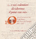 «... E noi volentieri divideremo il pane con voi». 150 anni di presenza dei Frati Minori alla Pieve di Chiampo 1867-2017